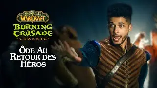 Burning Crusade Classic : Ode au retour des héros (VOST) | World of Warcraft FR