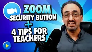 Zoom Security Button and 4 Tips for Teachers