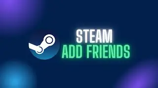 How To Add Friends On Steam