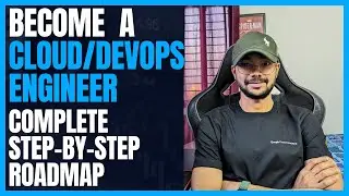 Your Complete Roadmap to Becoming a Cloud and DevOps Engineer