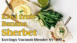 Kuvings Vacuum blender SV-400 - Kiwi fruit Banana Sherbet