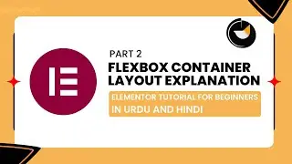 Elementor Tutorial for Beginners (In Urdu and Hindi 2024) | Flexbox Container Explanation | Part 2