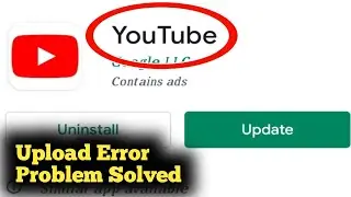 Fix YouTube Upload Error Problem Solved