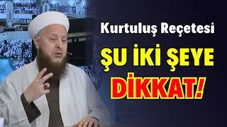 Şu İki Şeye Dikkat! | Bunu Yapan Kurtulur