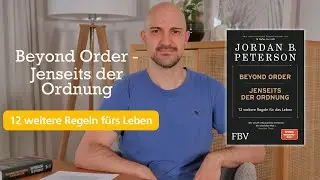 Beyond Order - Jenseits der Ordnung: 12 weitere Regeln fürs Leben (Jordan B. Peterson) | Buch-Review