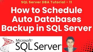 SQL Server DBA Tutorial 11 - How to Schedule Auto Databases Backup in SQL Server