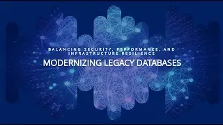 Modernizing Legacy Databases Balancing Security, Performance, and Infrastructure Resilience