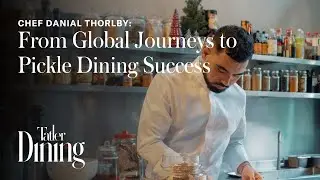 Chef Danial Thorlby: From Global Journeys to Pickle Dining Success