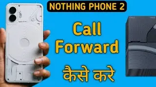 how to make call forwarding in nothing phone 2, call forwarding kaise karen