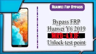 Huawei Y6 2019 HARD RESET, РАЗБОРКА, TEST POINT, Reset FRP удаление google аккаунта MRD-LX1F