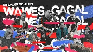 WAWES - GAGAL (Official Studio Session)