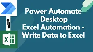 Excel Automation in Power Automate Desktop | Write to Excel worksheet in Power Automate Desktop #03