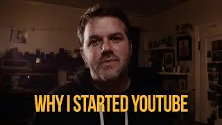 Why I Started YouTube and Channel Updates