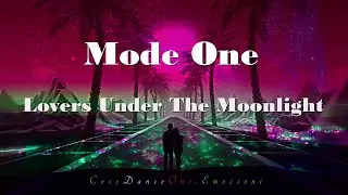 Mode One - Lovers Under The Moonlight ❤️