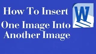 How to insert one picture into another picture in Ms word /insertion of one image over another image