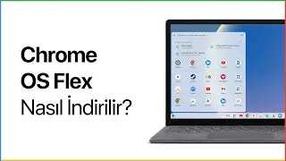 Chrome OS Flex nasıl indirilir?