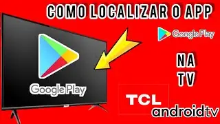 COMO LOCALIZAR A LOJA GOOGLE PLAYSTORE NA SMART TV TCL ANDROID | 2024