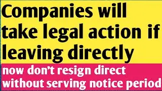 Now the company will take Legal Action if you are leaving the company without any information |legal