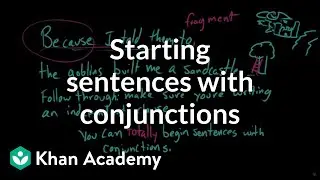 Beginning sentences with conjunctions | The parts of speech | Grammar | Khan Academy