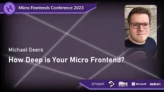 Micro Frontends Conference 2023 - Michael Geers: How Deep Is Your Micro Frontend?