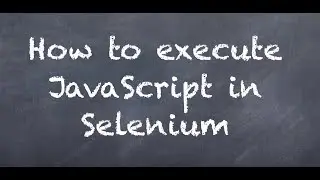 How to execute JavaScript in Selenium?