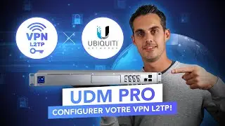 Ubiquiti UDM : Comment configurer votre Tunnel VPN L2TP !