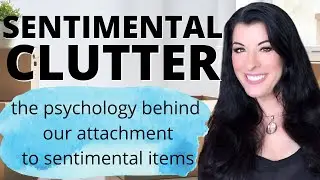 DECLUTTERING SENTIMENTAL ITEMS - psychology behind hoarding 