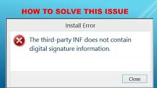 How to fix The third-party INF does not contain digital signature issue  100 %