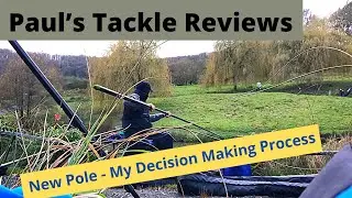 Paul’s Tackle Reviews - New Pole My Decision Making Process