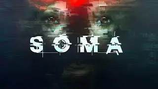 SOMA Ужасы, таящиеся в глубинах океана Прохождение #2