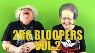 2RG BLOOPER REEL - VOL.2 - Two Rocking Grannies!