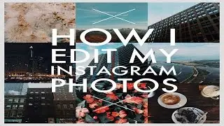 HOW I EDIT MY INSTAGRAM PHOTOS | Tumblr / LA Aesthetic