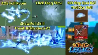 KING LEGACY UPDATE 7 | Show Full Skill Sword Kioru V2 Và Tăng Sức Mạnh Như Hack Khi Kết Hợp Với Ope?