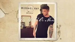 Michael Ray - "Her World Or Mine" (Official Audio)