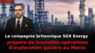 La compagnie britannique SDX Energy prépare de nouvelles opérations d'exploration gazière au Maroc