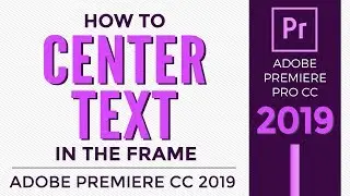 How to Center Text in Adobe Premiere Pro CC