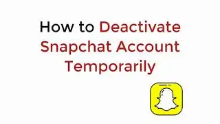 How to Deactivate Snapchat Account Temporarily (Quick & Simple)