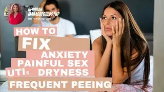 Say Goodbye to Anxiety and Vaginal Atrophy with These Fixes!