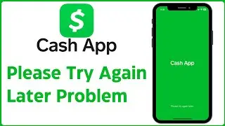 Solved✅: How to Fix Cash App Please Try Again Later Problem