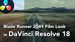 Create Blade Runner 2049 Film Look in DaVinci Resolve 18