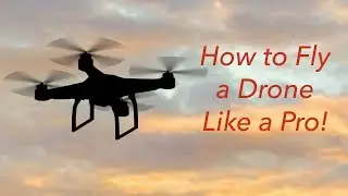 How To Fly A Drone Like A Pro