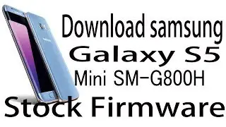 Download Samsung Galaxy S5 Mini SM-G800H Stock Rom ! Official Firmware Update