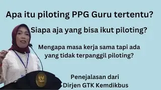 Penjelasan Lengkap tentang Piloting PPG Guru tertentu dari Dirjen GTK Kemdikbud nunuk suryani