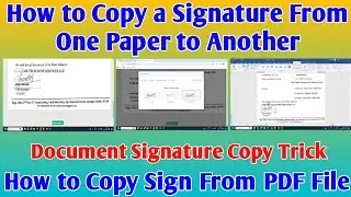 How to Copy a Signature From One Paper to Another | How to Copy Sign From PDF File