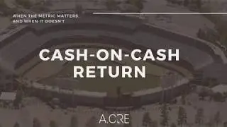 The Perils of Relying Only on Cash-on-Cash Return in Real Estate Analysis