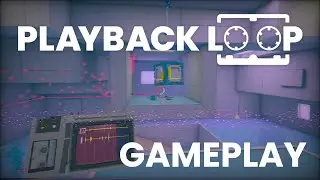 Playback Loop - Gameplay Trailer