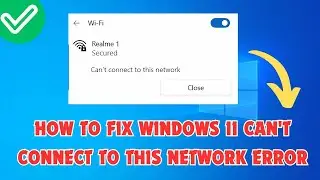 How to Fix Windows 11 Cant Connect to This Network Error