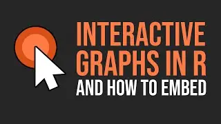 Make Interactive Graphs in R: Creating & Embedding Interactive Graphs with plotly