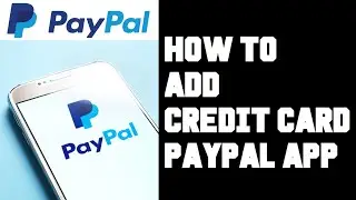 Paypal App How To Add Credit Card - How To Link Credit Card Paypal App Guide Tutorial