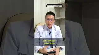 Saat Berhubungan Keluar Darah | dr. Erfenes Ho, Sp.OG